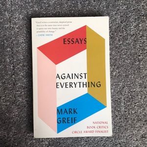 Essays Against Everything by Mark Grief